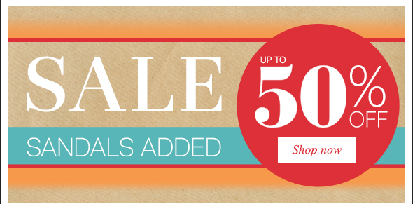 SALE. Up t0 50% off - sandals added. Shop now