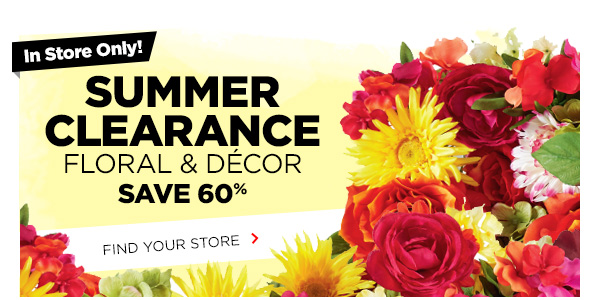 SUMMER CLEARANCE. FIND YOUR STORE