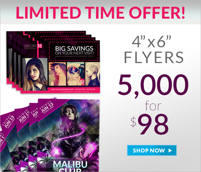 Limited Time Offer! 4X6 Flyers. 5,000 for $98. Shop Flyers Now! >