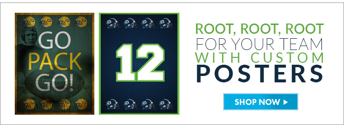 Root, Root, Root for YOUR team with Custom Posters. Shop Now>