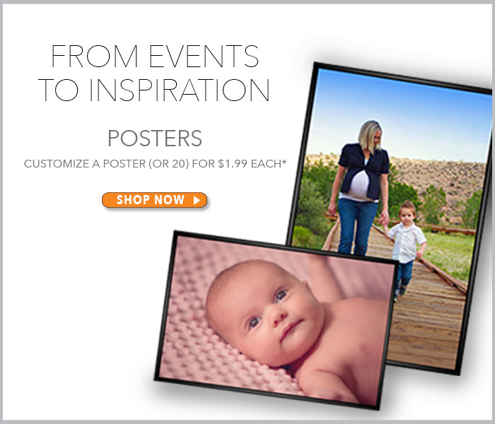 From Events to Inspiration - Customize a Poster (or 20) for $1.99 each*!