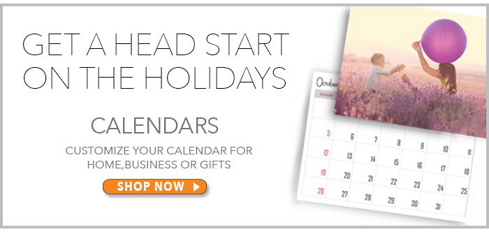 Get a Head Start on the Holidays - Customize your Calendar for Home, Business or Gifts.