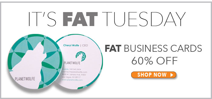 It's FAT Tuesday! Save 60% on Your FAT Business Card Order!