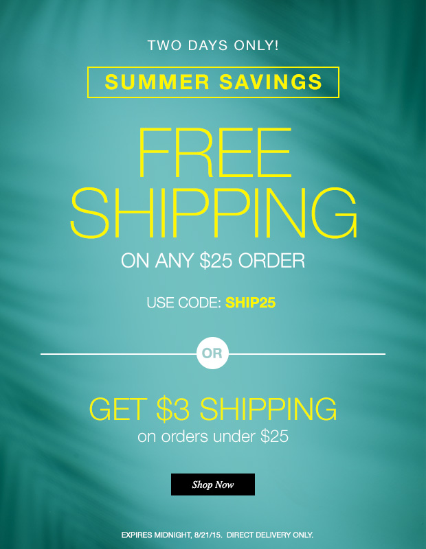 Spend $25 and get free shipping (for a limited time only)