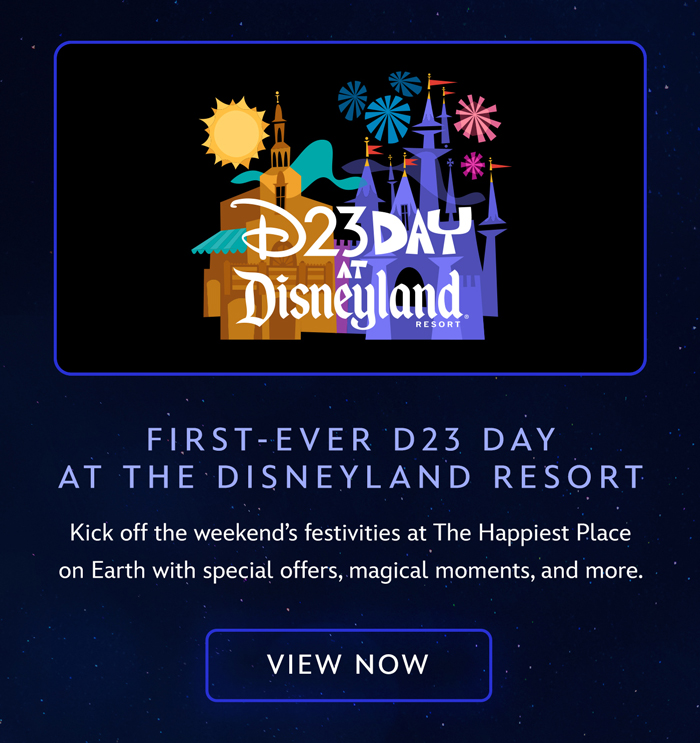 FIRST-EVER D23 DAY AT THE DISNEYLAND RESORT
Kick off the weekend’s festivities at The Happiest Place on Earth with special offers, magical moments, and more. VIEW NOW