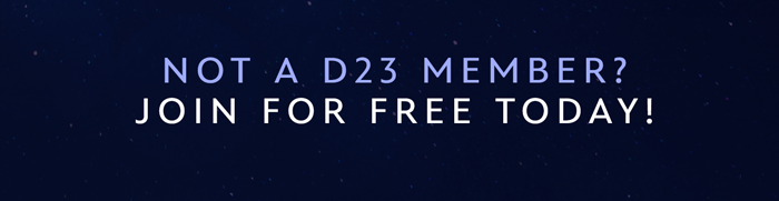 Not a D23 Member? Join for free today!