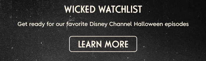 Get ready for our favorite Disney Channel Halloween episodes. LEARN MORE