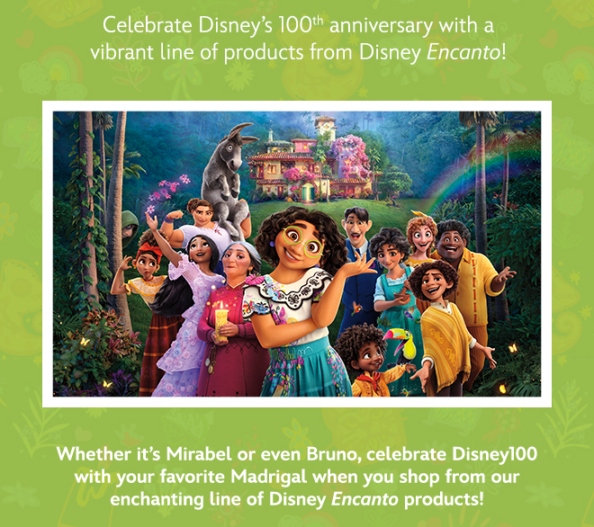 Whether it's Mirabel or even Bruno, celebrate Disney100 with your favorite Madrigal when you shop from our enchanting line of Disney Encanto products!