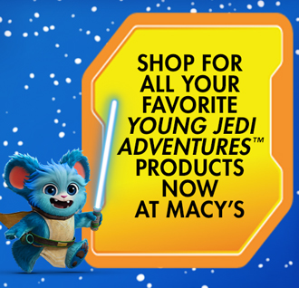 Shop for all your favorite Young Jedi Adventures(TM) products now at Macy's
