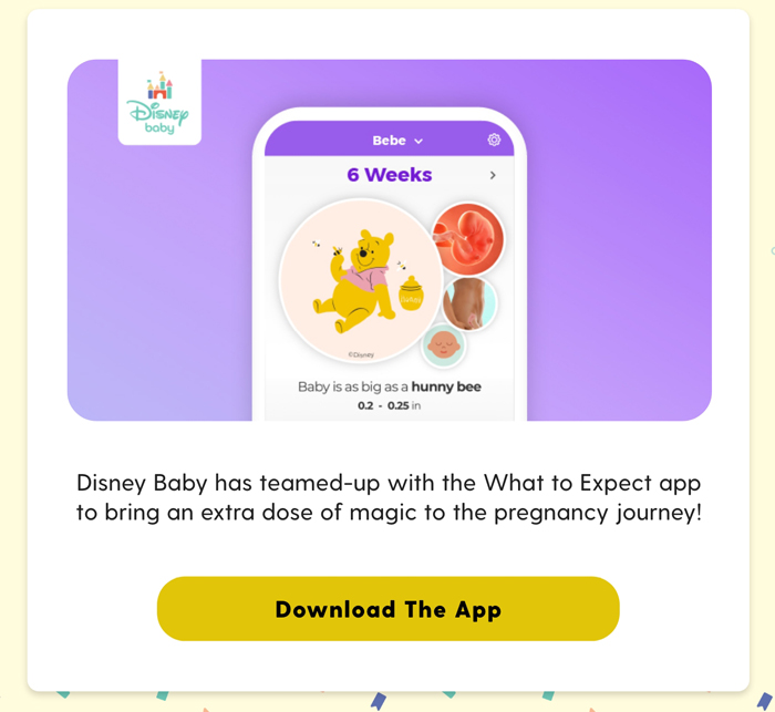 Disney Baby has partnered with the What to Expect app to bring an extra dose of magic to the pregnancy journey! Download the App