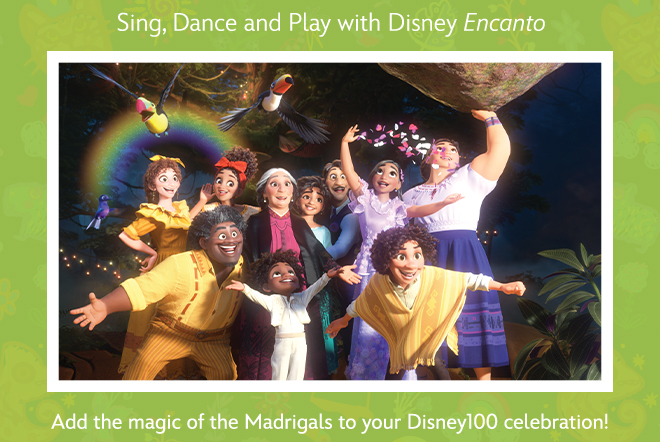 Sing, Dance and play with Disney Encanto | Add the magic of the Madrigals to your Disney100 celebration!