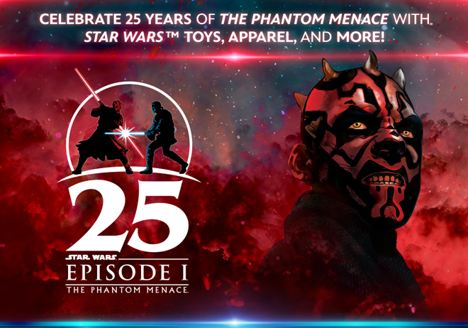 Celebrate 25 years of The Phantom Menace with Star Wars(TM) toys, apparel, and more!