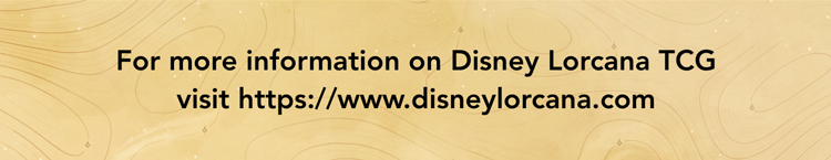 For more information on Disney Lorcana TCG visit https://www.disneylorcana.com