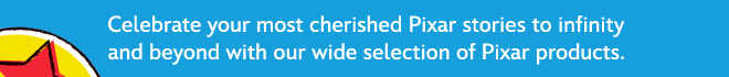 Celebrate your most cherished Pixar stories to infinity and beyond with our wide selection of Pixar products.