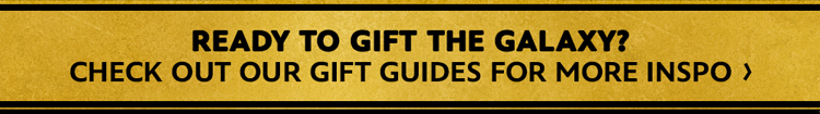 Ready to gift the galaxy? Check out our gift guides for more inspo >