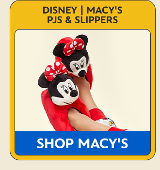 Disney | Macy's PJs & Slippers