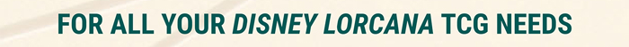 For all your Disney Lorcana TCG needs