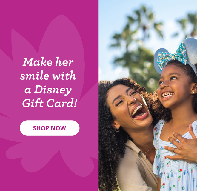 Make her smile with a Disney Gift Card!