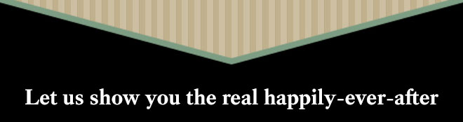 Let us show you the real happily-ever-after