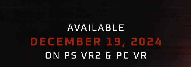 Available December 19, 2024 on PS VR2 & PC VR