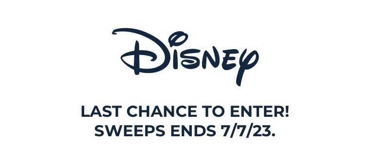 Disney LAST CHANCE TO ENTER! SWEEPS ENDS 7/7/23.