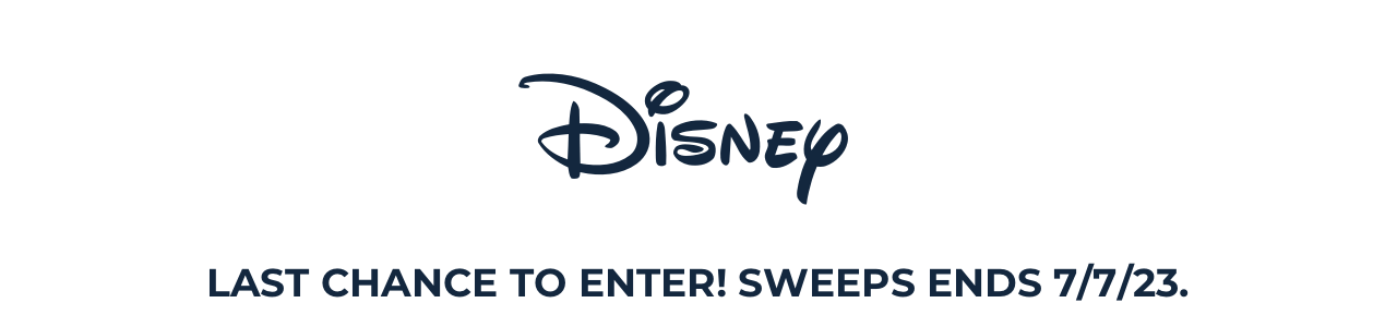 Disney LAST CHANCE TO ENTER! SWEEPS ENDS 7/7/23.