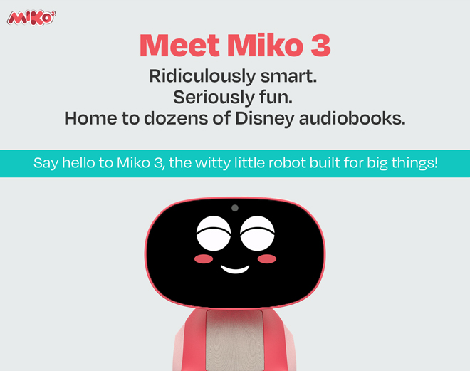 Meet Miko 3. Ridiculously smart. Seriously fun. Home to dozens of Disney audiobooks.