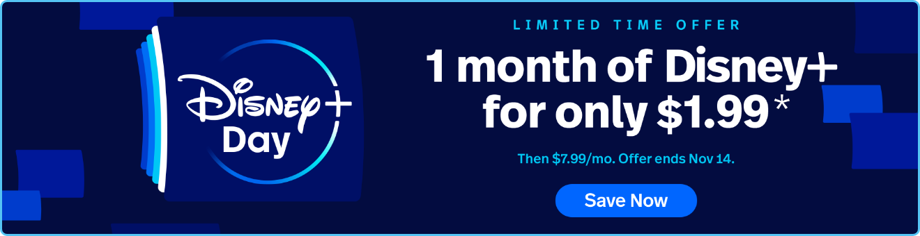 Limited Time Offer - 1 Month of Disney+ for only $1.99* - Save Now