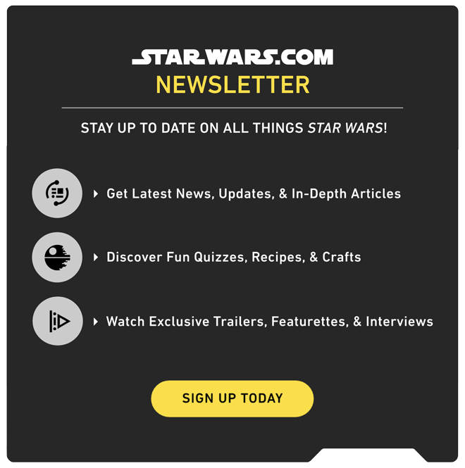 Star Wars Newsletter | Stay Up To Date On All Things Star Wars! Sign Up Today