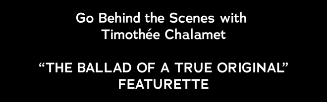 Go Behind-the-Scenes with Timothée Chalamet