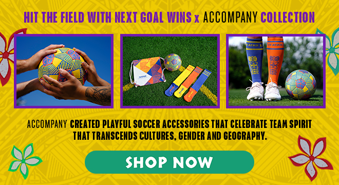 Hit the field with Next Goal Wins x Accompany Collection | SHOP NOW