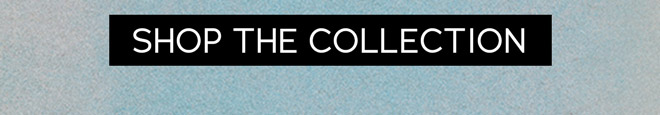 Shop the Collection