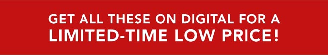 Get all these on digital for a limited-time low price!