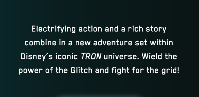 Wield the power of the Glitch and fight for the grid!