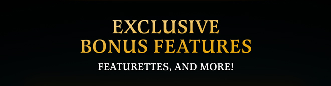 Exlusive Bonus Features