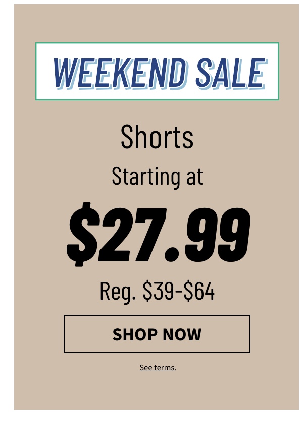 Shorts starting at $27.99