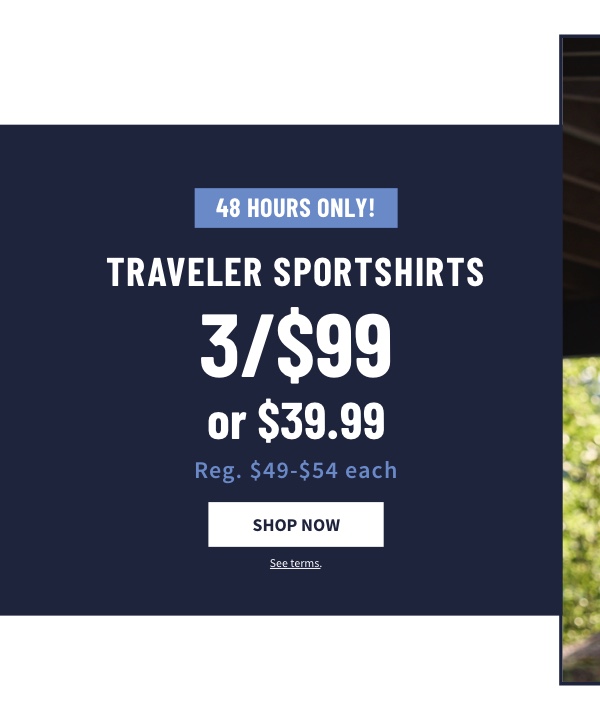 Traveler Sportshirts 3/$99 or $39.99 Shop Now