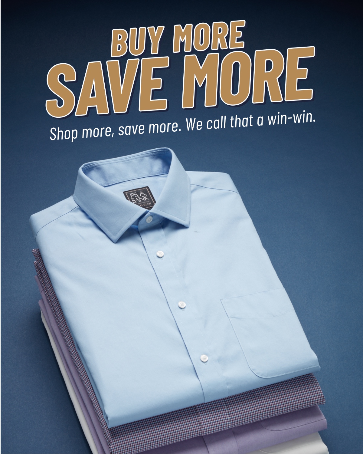 stack of dress shirts, blue background, BUY MORE SAVE MORE