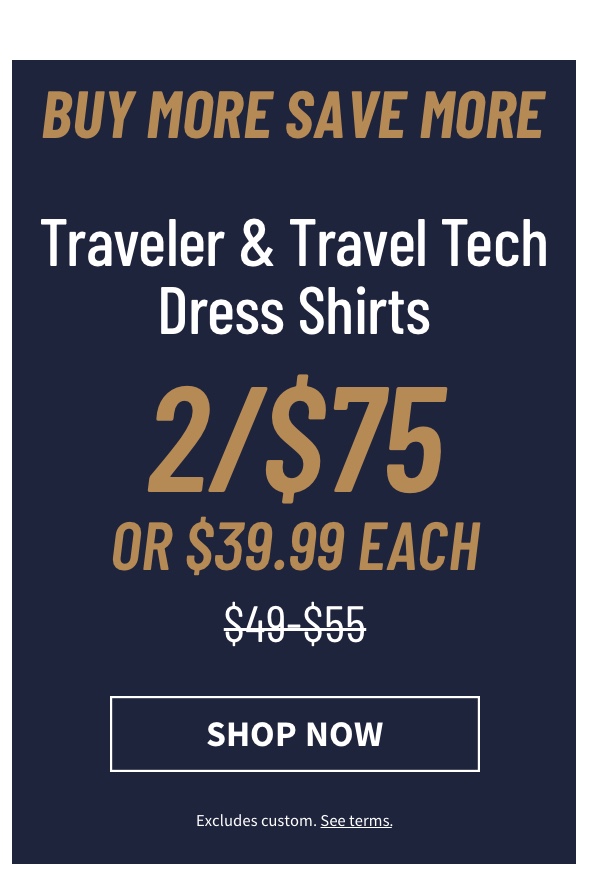 Traveler and Travel Tech Dress Shirts 2/$75 or $39.99 Shop Now