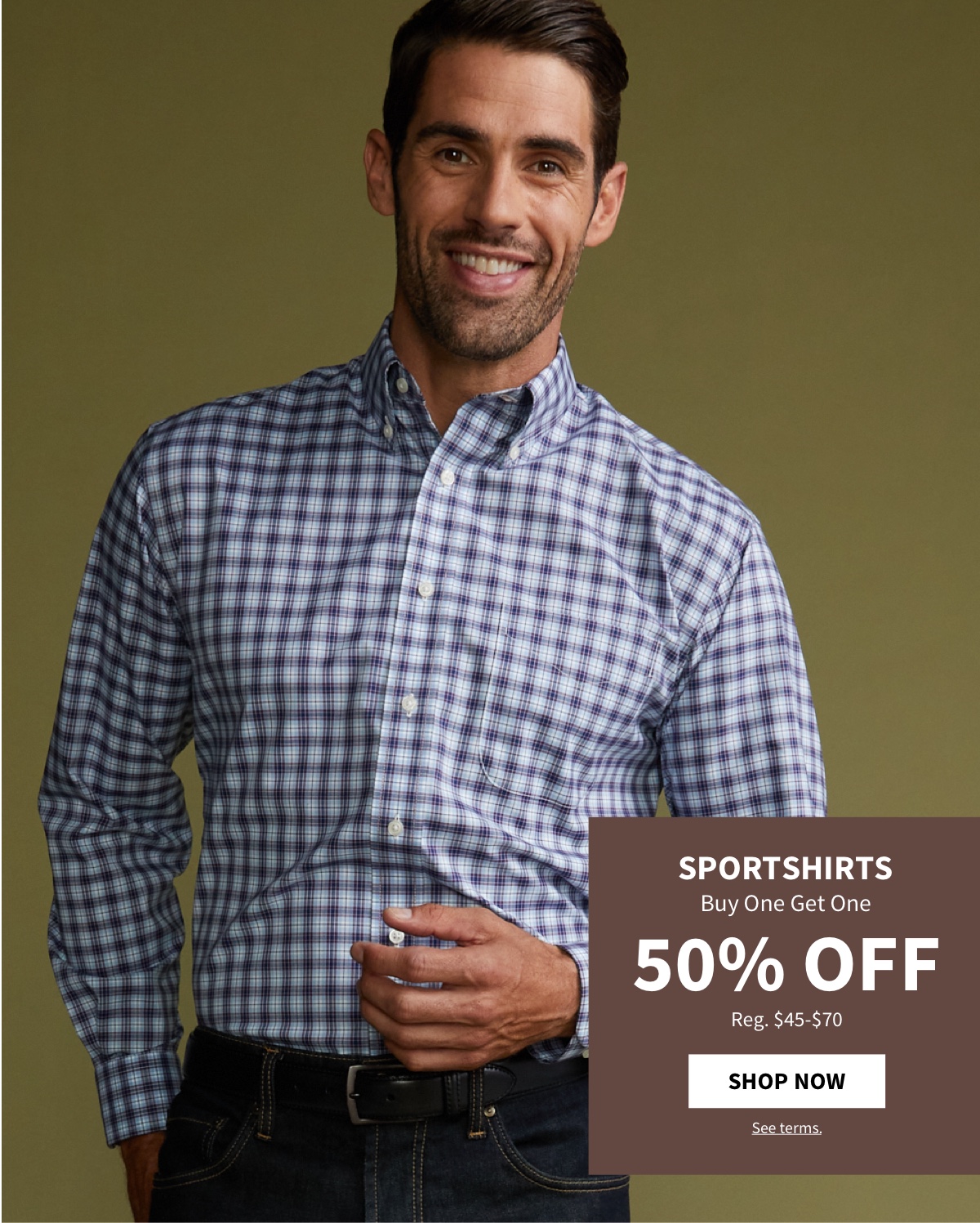 man smiling wearing a sportshirt, hand on stomach Sportshirts Buy One Get One 50% off Shop Now  e - 7 W o4 # L i e L T awmu g SPORTSHIRTS Buy One Get One 50% OFF Reg. $45-$70 