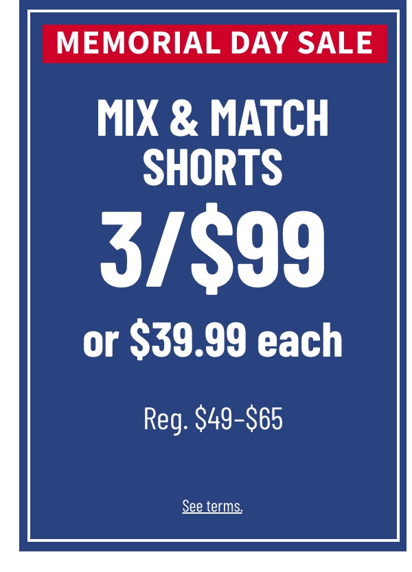 Mix and Match Shorts 3/$99 or $39.99 each