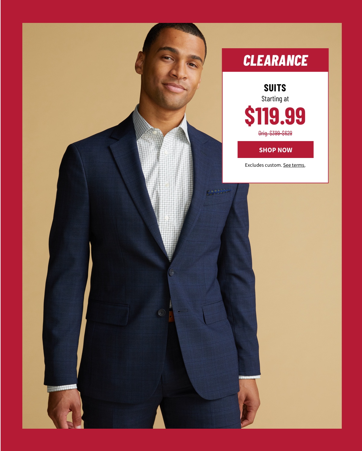 Clearance Suits Starting at $119.99 Orig. $399-$629 Shop Now Excludes custom. See terms.