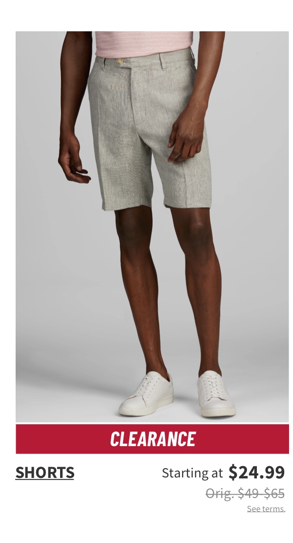Clearance Shorts Starting at $24.99 Orig. $49-$65 See terms.