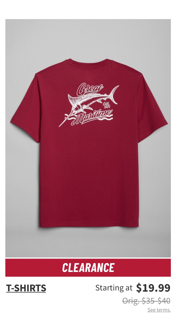 Clearance T-Shirts Starting at $19.99 Orig. $35-$40 See terms.