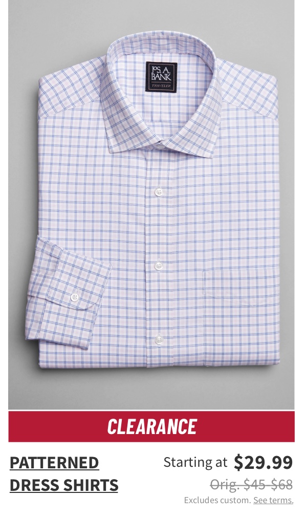 Clearance Patterned Dress Shirts Starting at $29.99 Orig. $45-$68 Excludes custom. See terms.