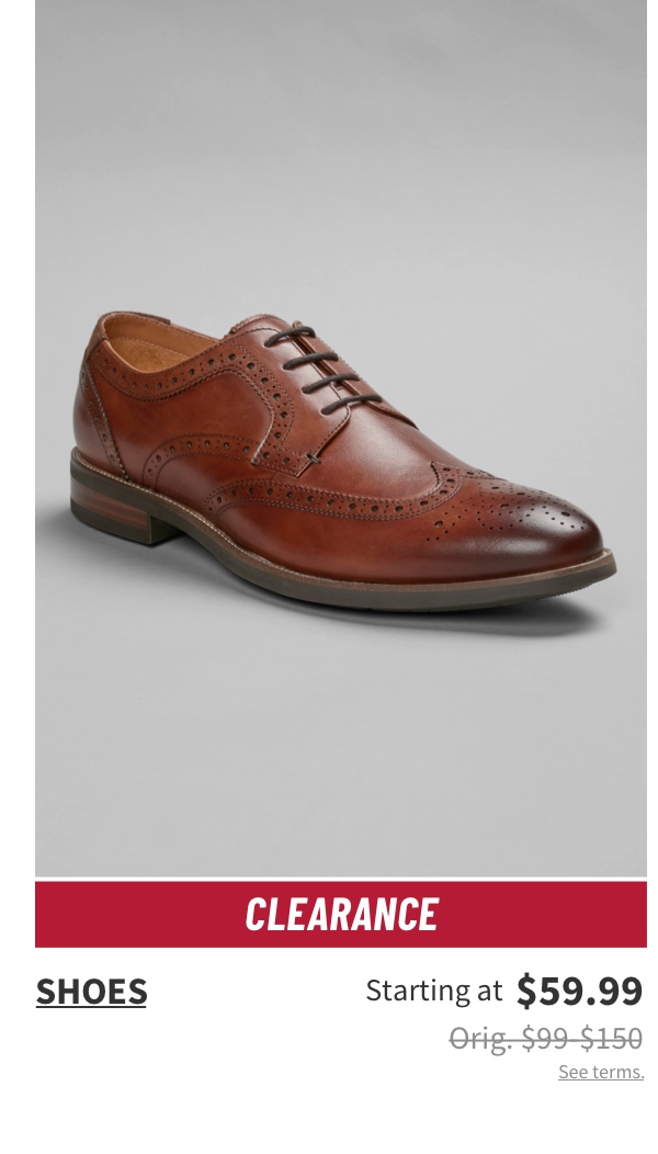 Clearance Shoes Starting at $59.99 Orig. $99-$150 See terms.