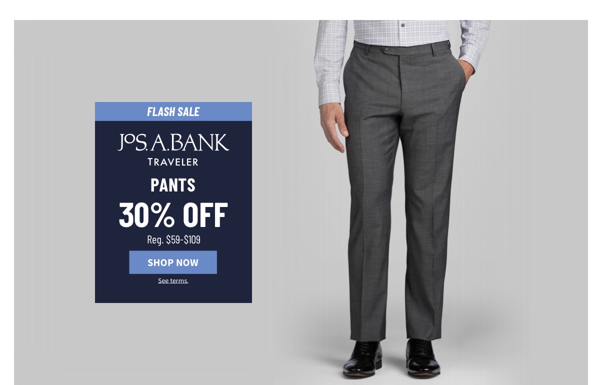 Traveler Pants 30% off. Regular $59-$109 Sale: 