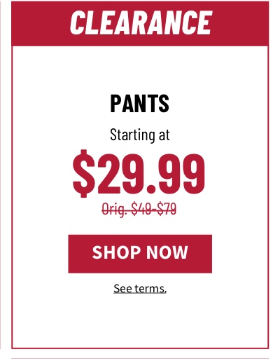 Clearance Pants Starting at $29.99 Orig. $49-$79