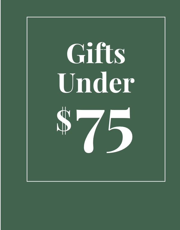 Gifts Under $75.