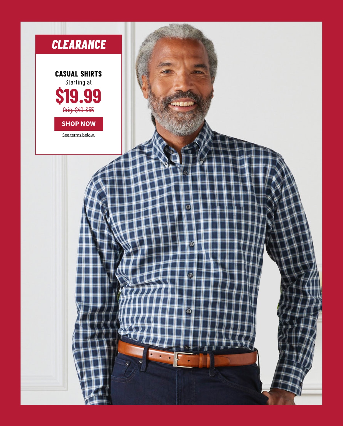 Clearance Casual Shirts Starting at $19.99 Orig. $40-$55 Shop Now See terms below.